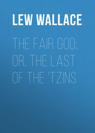 The Fair God; or, The Last of the \'Tzins