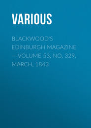 Blackwood\'s Edinburgh Magazine — Volume 53, No. 329, March, 1843