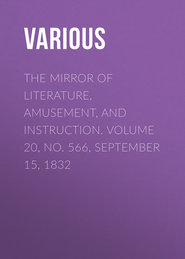 The Mirror of Literature, Amusement, and Instruction. Volume 20, No. 566, September 15, 1832