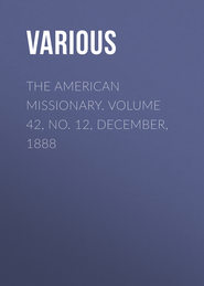 The American Missionary. Volume 42, No. 12, December, 1888