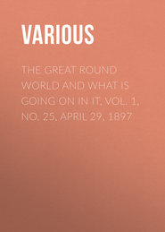 The Great Round World and What Is Going On In It, Vol. 1, No. 25, April 29, 1897