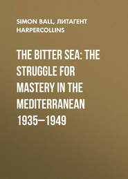 The Bitter Sea: The Struggle for Mastery in the Mediterranean 1935–1949