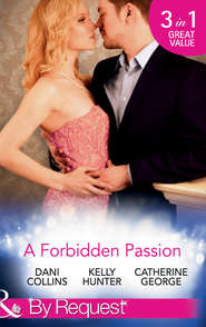 A Forbidden Passion: No Longer Forbidden? \/ The Man She Loves To Hate \/ A Wicked Persuasion