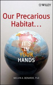 Our Precarious Habitat ... It\'s In Your Hands