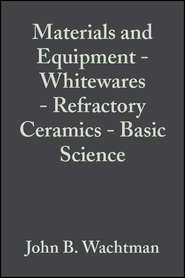 Materials and Equipment - Whitewares - Refractory Ceramics - Basic Science
