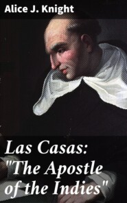 Las Casas: \"The Apostle of the Indies\"