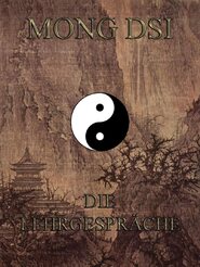 Mong Dsi - Die Lehrgespraeche des Meisters Meng K\'o