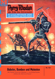 Perry Rhodan 133: Roboter, Bomben und Mutanten