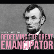 Redeeming the Great Emancipator (Unabridged)