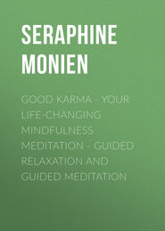 Good Karma - Your Life-Changing Mindfulness Meditation - Guided Relaxation and Guided Meditation