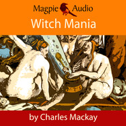 Witch Mania: The History of Witchcraft (Unabridged)