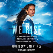 We Rise - The Earth Guardians Guide to Building a Movement That Restores the Planet (Unabridged)