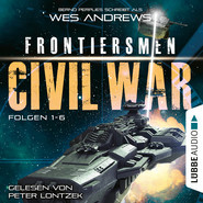 Frontiersmen: Civil War - Sammelband, Folgen 1-6 (Ungekürzt)