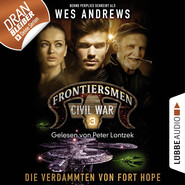 Frontiersmen: Civil War, Folge 3: Die Verdammten von Fort Hope (Ungekürzt)