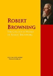 The Collected Works of Robert Browning