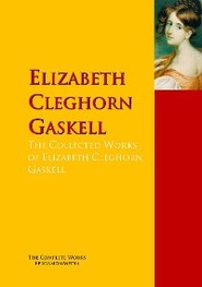 The Collected Works of Elizabeth Cleghorn Gaskell