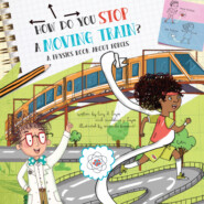 How Do You Stop a Moving Train? - A Physics Book About Forces (Unabridged)