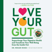 Love Your Gut - Supercharge Your Digestive Health and Transform Your Well-Being from the Inside Out (Unabridged)