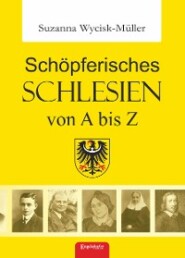 Schöpferisches Schlesien von A bis Z