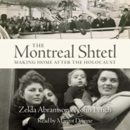 The Montreal Shtetl - Making a Home after the Holocaust (Unabridged)