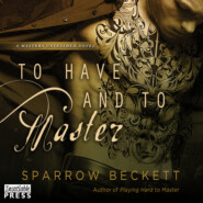 To Have and To Master - Masters Unleashed, Book 3 (Unabridged)
