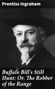 Buffalo Bill\'s Still Hunt; Or, The Robber of the Range