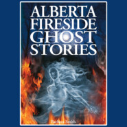 Alberta Fireside Ghost Stories (Unabridged)