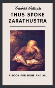 Friedrich Nietzsche: Thus Spoke Zarathustra (English Edition)