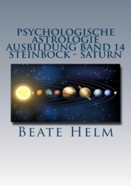 Psychologische Astrologie - Ausbildung Band 14: Steinbock - Saturn