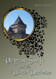 Veyron Swift und die Blinde Duchesse