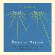 Beyond Vision - Going Blind, Inner Seeing, and the Nature of the Self (Unabridged)