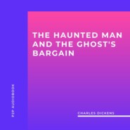 The Haunted Man and the Ghost\'s Bargain (Unabridged)