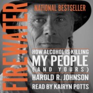 Firewater - How Alcohol is Killing My People (And Yours) (Unabridged)