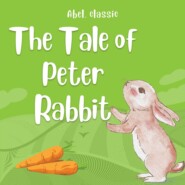 The Tale of Peter Rabbit - Abel Classics: fairytales and fables