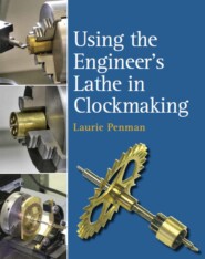 Using the Engineer\'s Lathe in Clockmaking