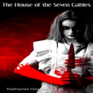 The House of the Seven Gables - A Romance (Unabridged)