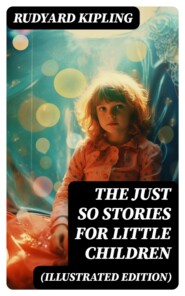 The Just So Stories for Little Children (Illustrated Edition)