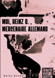 « MOI, HEINZ D. , MERCENAIRE ALLEMAND… »