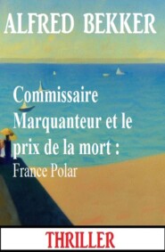 Commissaire Marquanteur et le prix de la mort : France Polar