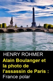 Alain Boulanger et la photo de l\'assassin de Paris : France polar