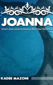 Joanna - Unter dem zerbrochenen Blau des Himmels
