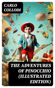 The Adventures of Pinocchio (Illustrated Edition)