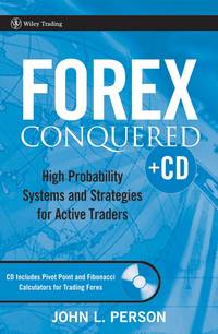 Forex Conquered. High Probability Systems and Strategies for Active Traders