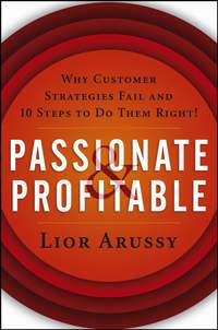 книга Passionate and Profitable. Why Customer Strategies Fail and Ten Steps to Do Them Right!