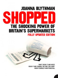 Shopped: The Shocking Power of British Supermarkets Joanna Blythman