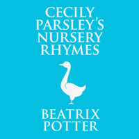 Cecily Parsley\'s Nursery Rhymes (Unabridged)