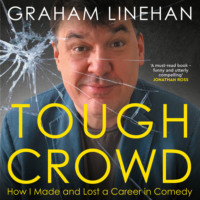 Tough Crowd - How I made and lost a career in comedy (Unabridged)