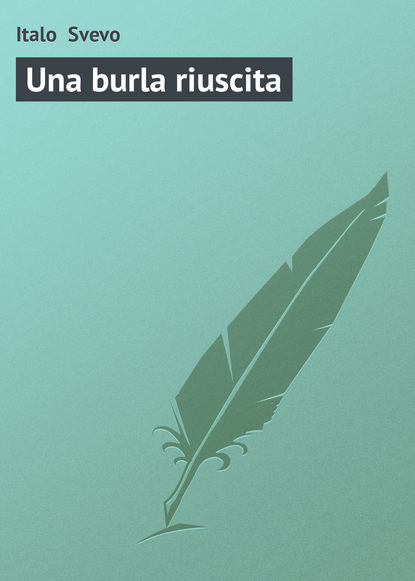 Una burla riuscita (Italo  Svevo). 