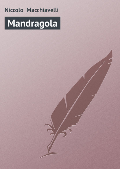 Niccolo Macchiavelli — Mandragola