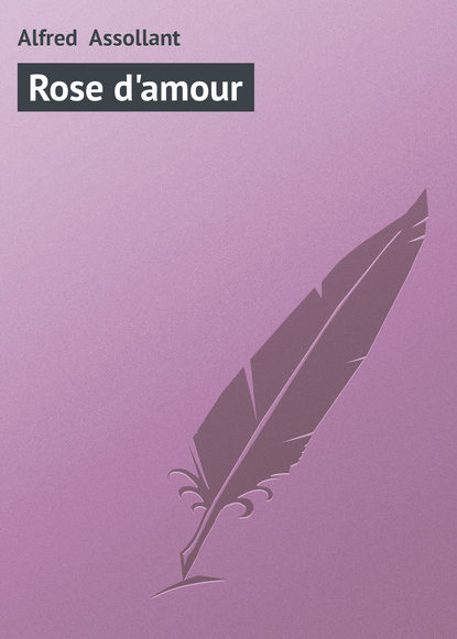 Assollant Alfred — Rose d'amour